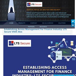 Establishing Access Management for Finance Industry: LTS Secure VSOC Box −