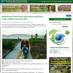 Establishing a Food Forest 3-Hour Session with Geoff Lawton (Calgary, August 14, 2014)