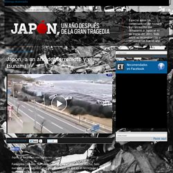 Japón, a un año del terremoto y el tsunami - TSUNAMI DE JAPON UN AÑO DESPUES: ESTADISTICAS, NOTICIAS FOTOS, VIDEOS, INFOGRAFIAS