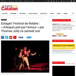 Estagel/ Festival de théâtre : « Arlequin poli par l’amour » par Thomas Jolly ce samedi soir