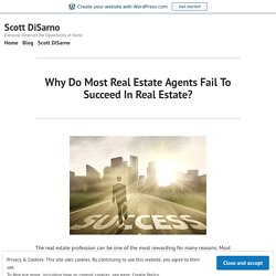 Why Do Most Real Estate Agents Fail To Succeed In Real Estate? – Scott DiSarno