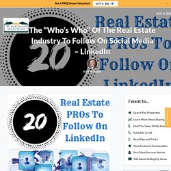 The "Who's Who" Of The Real Estate Industry To Follow On Social Media - LinkedIn