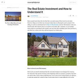 The Real Estate Investment and How to Understand It