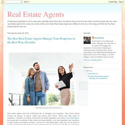 Real Estate Agents: The Best Real Estate Agents Manage Your Properties in the Best Ways Possible