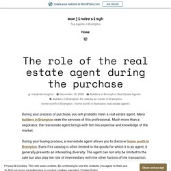 The role of the real estate agent during the purchase – manjindersingh