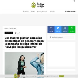 Dos madres plantan cara a los estereotipos de género y crean la campaña de ropa infantil de H&M que les gustaría ver