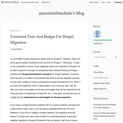 Estimated Time And Budget For Drupal Migration - auxesisinfotechsite’s blog