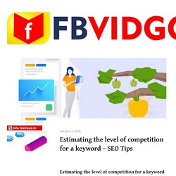 Estimating the level of competition for a keyword - SEO Tips - FBVIDGO Blog - Facebook Video Downloader