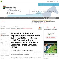 FRONT. VET. SCI. 24/06/21 Estimation of the Basic Reproduction Numbers of the Subtypes H5N1, H5N8, and H5N6 During the Highly Pathogenic Avian Influenza Epidemic Spread Between Farms (Corée du Sud)