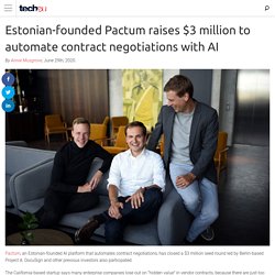 Estonian-founded Pactum raises $3 million to automate contract negotiations with AI