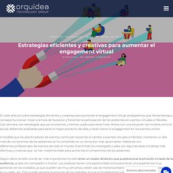 Estrategias eficientes y creativas para aumentar el engagement virtual