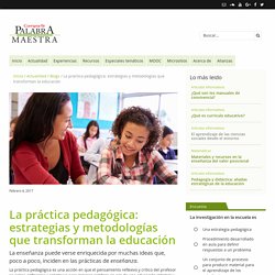 La práctica pedagógica: estrategias y metodologías que transforman la educación
