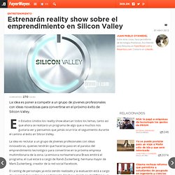 Estrenarán reality show sobre el emprendimiento en Silicon Valley