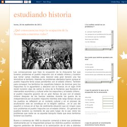 estudiando historia: ¿Qué consecuencias trajo la ocupación de la Araucanía a nuestras vidas?