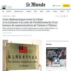 Crise diplomatique entre la Chine et la Lituanie à la suite de l’établissement d’un bureau de représentation de Taïwan à Vilnius