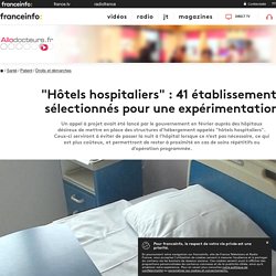 "Hôtels hospitaliers" : 41 établissements sélectionnés pour une expérimentation