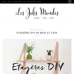 Etagères DIY en bois et cuir -Les Jolis Mondes