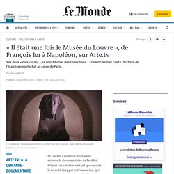 « Il était une fois le Musée du Louvre », de François Ier à Napoléon, sur Arte.tv...