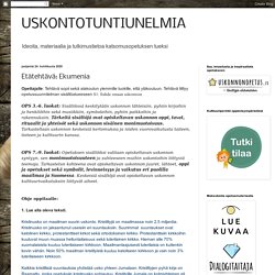 USKONTOTUNTIUNELMIA: Etätehtävä: Ekumenia