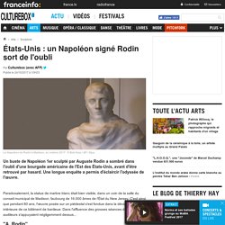 États-Unis : un Napoléon signé Rodin sort de l'oubli
