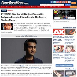 ETERNALS Star Kumail Nanjiani Teases His Bollywood-Inspired Superhero In The ...
