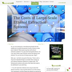 The Costs of Large-Scale Ethanol Extraction Systems