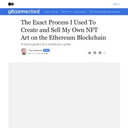 The Exact Process I Used To Create and Sell My Own NFT Art on the Ethereum Blockchain