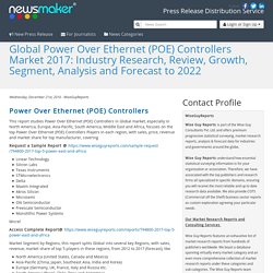 Global Power Over Ethernet (POE) Controllers Market 2017: Industry Research, Review, Growth, Segment, Analysis and Forecast to 2022