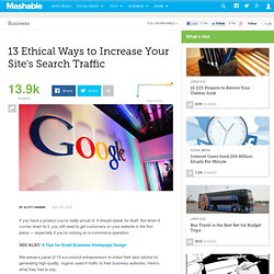 13 Ethical Ways to Increase Your Site's Search Traffic