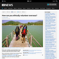 How can you ethically volunteer overseas?
