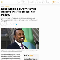 Does Ethiopia's Abiy Ahmed deserve the Nobel Prize for Peace?