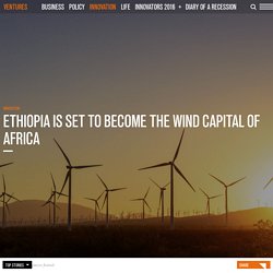 Ethiopia is set to become the wind capital of Africa