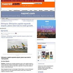 Ethiopia: Ethiopian capital expands airport, plans new hub to meet growth