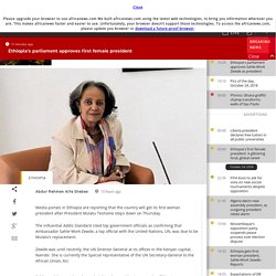 Ethiopia gets first woman president, Sahle-Work Zewde - Reports