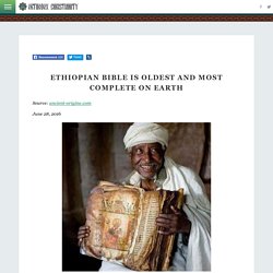 Ethiopian Bible is oldest and most complete on earth / OrthoChristian.Com