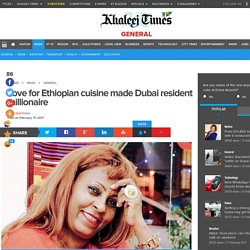 Love for Ethiopian cuisine made Dubai resident millionaire