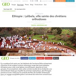 Ethiopie : Lalibela, ville sainte des chrétiens orthodoxes