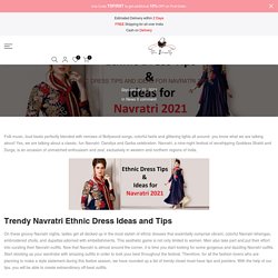 Ethnic Dress Tips and Ideas for Navratri 2021 – The Dressify