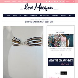 ...love Maegan: Ethnic Sash Cinch Belt DIY Fashion+Home+Lifestyle Blog