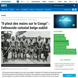 "Il pleut des mains sur le Congo" : l'ethnocide colonial belge oublié