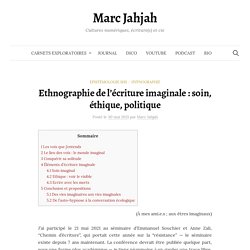 Ethnographie de l'écriture imaginale : soin, éthique, politique - Marc Jahjah