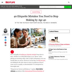 40 Etiquette Mistakes You're Too Old to Make After 40