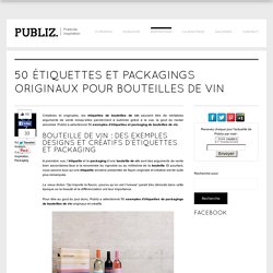 50 étiquettes et packagings originaux pour bouteilles de vin