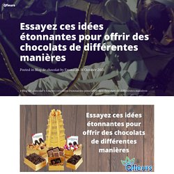 Essayez ces idées étonnantes pour offrir des chocolats de différentes manières - Qfleurs