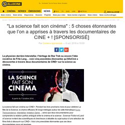"La science fait son cinéma" : 5 choses étonnantes que l’on a apprises à travers les documentaires de CINE + ! [SPONSORISÉ] - Actus Ciné