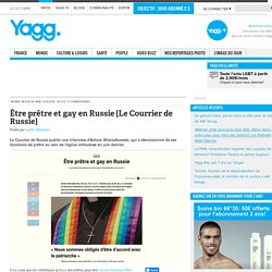 Être prêtre et gay en Russie [Le Courrier de Russie]