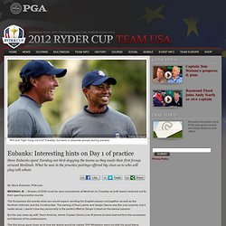 Steve Eubanks: Interesting hints on Day 1 of practice - RyderCup.com
