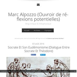 Socrate et son eudémonisme (dialogue entre Socrate et Théodore) - Marc Alpozzo (Ouvroir de réflexions potentielles)