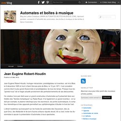 Jean Eugène Robert-Houdin - Automates et boîtes à musique