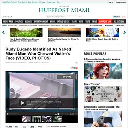 Rudy Eugene Identified As Naked Miami Man Who Chewed Victim's Face (VIDEO, PHOTOS)